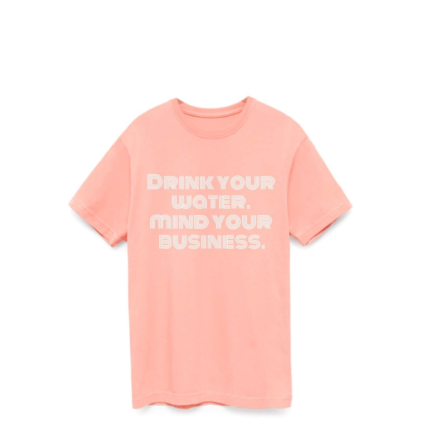 Drink Your Water Mind Your Business Graphic Tee