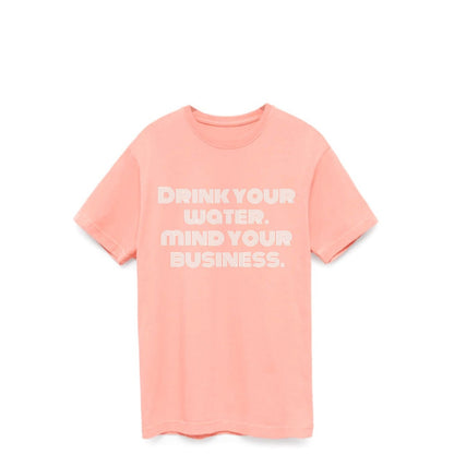Drink Your Water Mind Your Business Graphic Tee